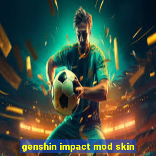 genshin impact mod skin